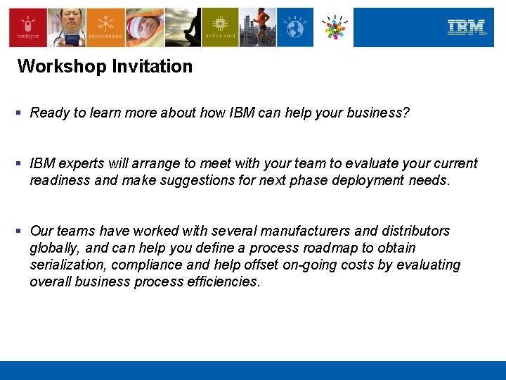 Workshop Invitation § Ready to learn more about how IBM can help your business?