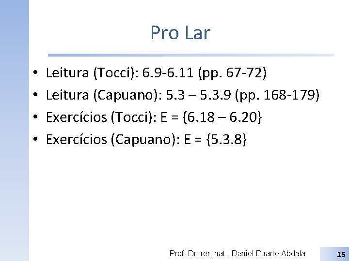 Pro Lar • • Leitura (Tocci): 6. 9 -6. 11 (pp. 67 -72) Leitura