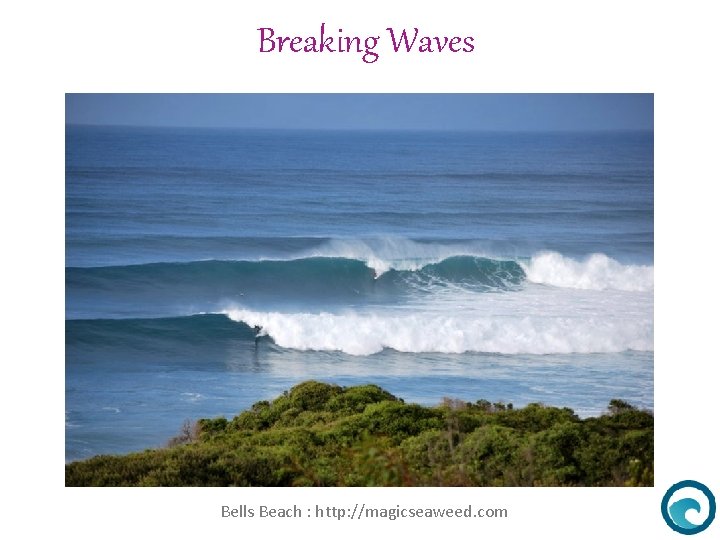 Breaking Waves What Causes Water Waves Bells Beach : http: //magicseaweed. com 