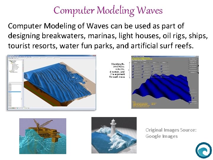 Computer Modeling Waves Computer Modeling of Waves can be used as part of designing