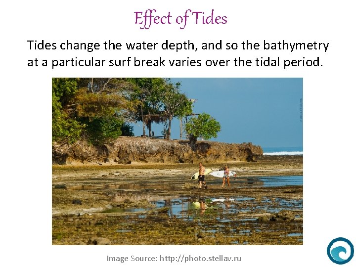 Effect of Tides change the water depth, and so the bathymetry at a particular