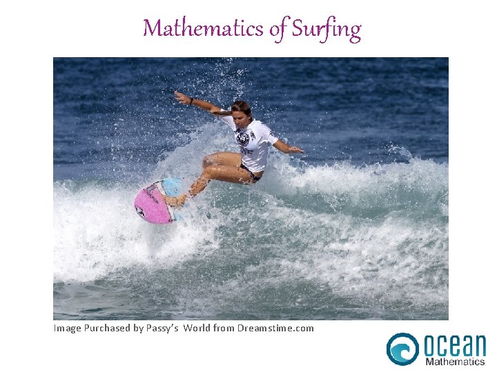 Mathematics of Surfing Image Purchased by Passy’s World from Dreamstime. com 