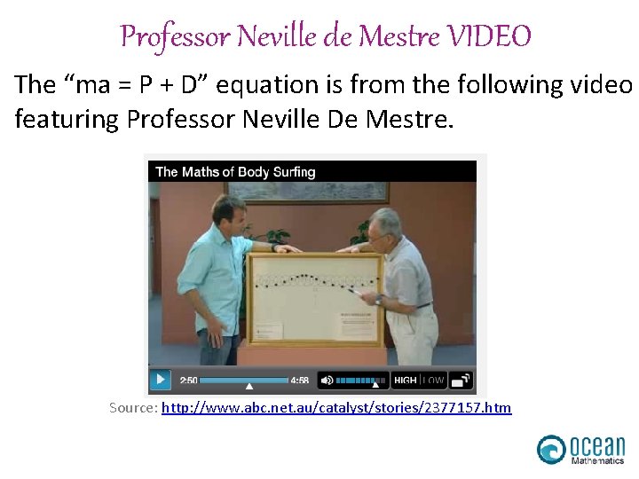 Professor Neville de Mestre VIDEO The “ma = P + D” equation is from