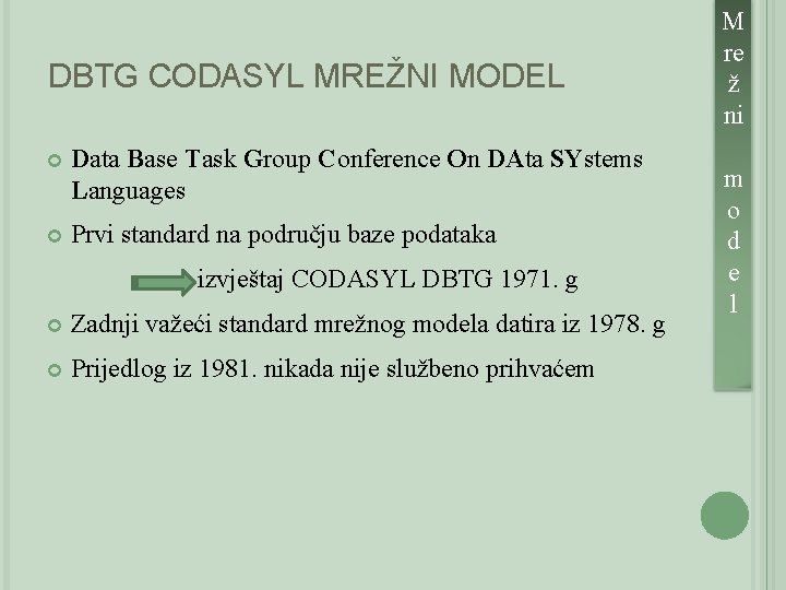 DBTG CODASYL MREŽNI MODEL Data Base Task Group Conference On DAta SYstems Languages Prvi