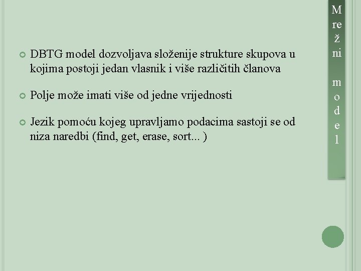  DBTG model dozvoljava složenije strukture skupova u kojima postoji jedan vlasnik i više