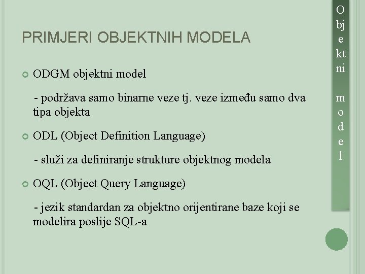 PRIMJERI OBJEKTNIH MODELA ODGM objektni model - podržava samo binarne veze tj. veze između