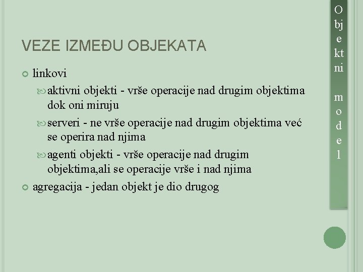 VEZE IZMEĐU OBJEKATA linkovi aktivni objekti - vrše operacije nad drugim objektima dok oni