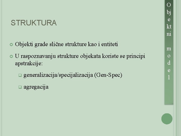 STRUKTURA Objekti grade slične strukture kao i entiteti U raspoznavanju strukture objekata koriste se