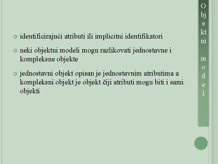  identificirajući atributi ili implicitni identifikatori neki objektni modeli mogu razlikovati jednostavne i kompleksne