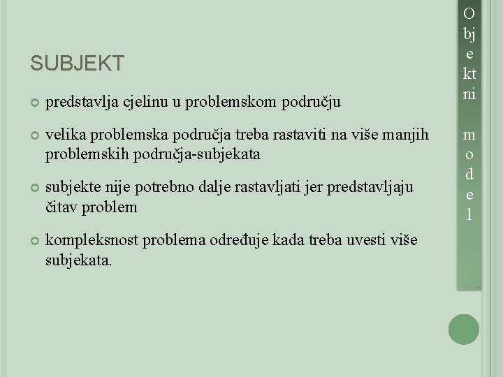 SUBJEKT predstavlja cjelinu u problemskom području velika problemska područja treba rastaviti na više manjih