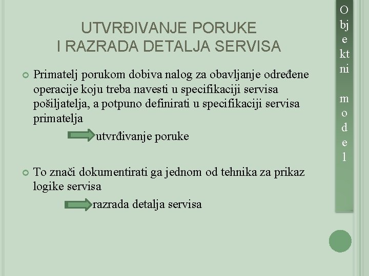 UTVRĐIVANJE PORUKE I RAZRADA DETALJA SERVISA Primatelj porukom dobiva nalog za obavljanje određene operacije
