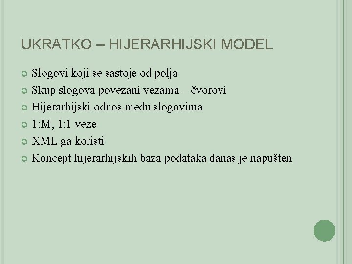 UKRATKO – HIJERARHIJSKI MODEL Slogovi koji se sastoje od polja Skup slogova povezani vezama