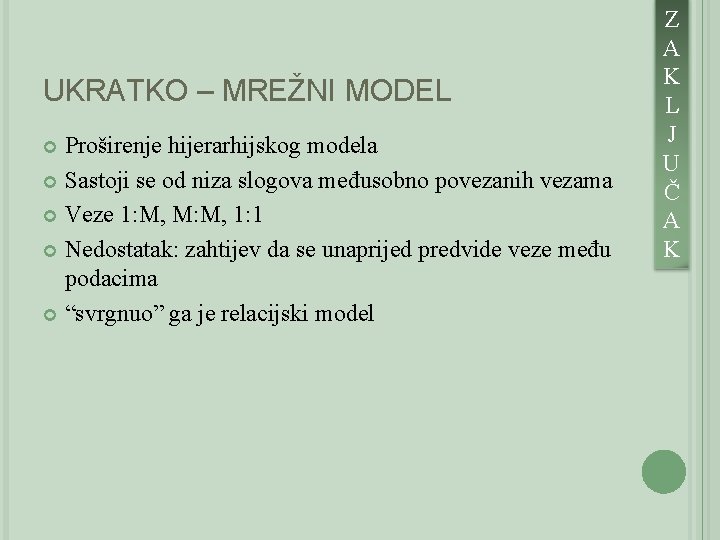 UKRATKO – MREŽNI MODEL Proširenje hijerarhijskog modela Sastoji se od niza slogova međusobno povezanih