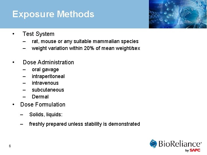 Exposure Methods • Test System – – • rat, mouse or any suitable mammalian