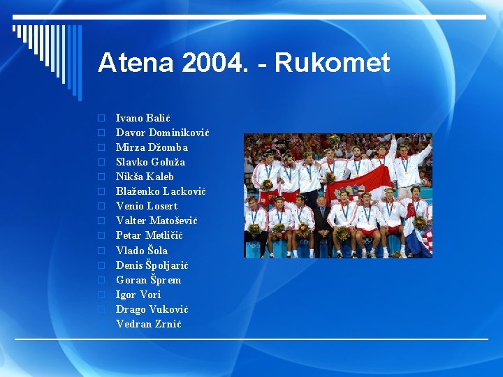 Atena 2004. - Rukomet o o o o Ivano Balić Davor Dominiković Mirza Džomba