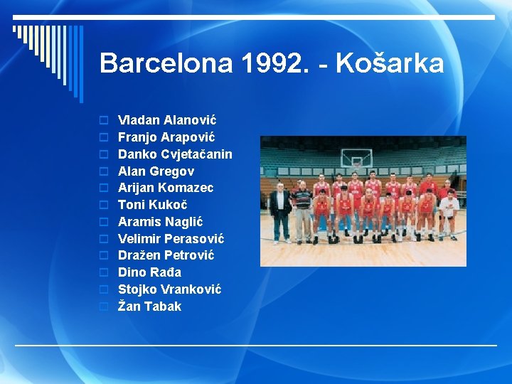 Barcelona 1992. - Košarka o Vladan Alanović o Franjo Arapović o Danko Cvjetačanin o