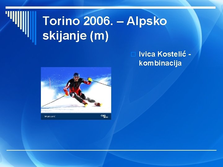Torino 2006. – Alpsko skijanje (m) o Ivica Kostelić - kombinacija 