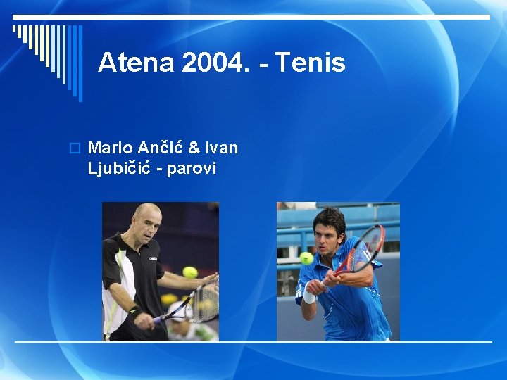 Atena 2004. - Tenis o Mario Ančić & Ivan Ljubičić - parovi 