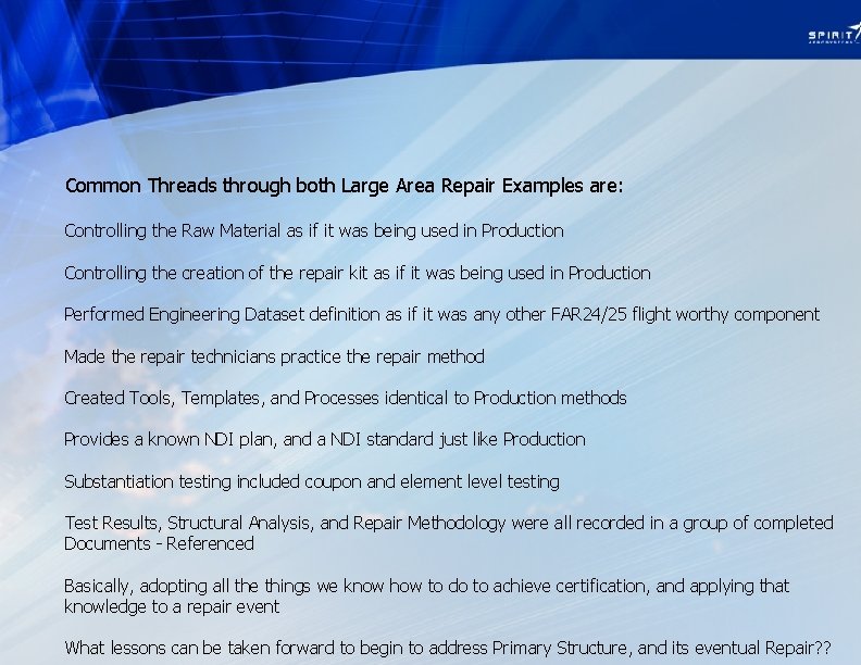 Common Threads through both Large Area Repair Examples are: Controlling the Raw Material as