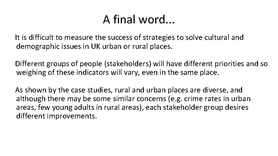 A final word. . . It is difficult to measure the success of strategies