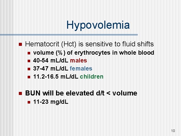 Hypovolemia n Hematocrit (Hct) is sensitive to fluid shifts n n n volume (%)