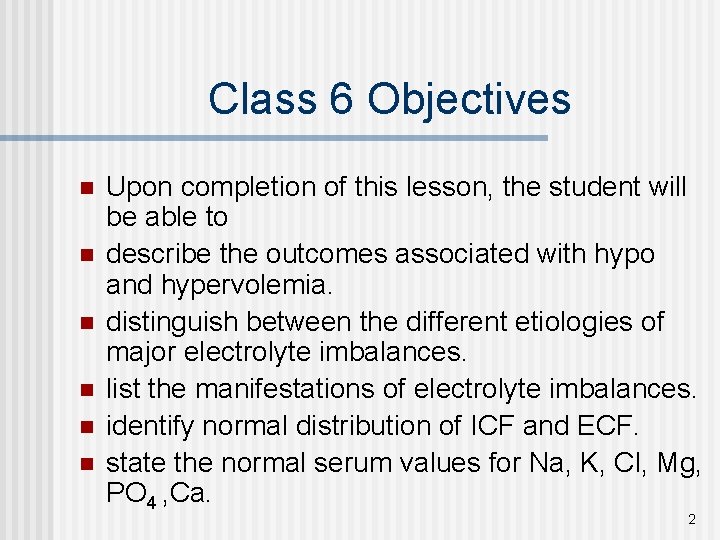 Class 6 Objectives n n n Upon completion of this lesson, the student will