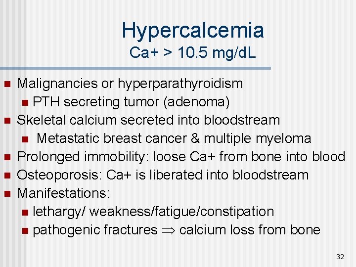 Hypercalcemia Ca+ > 10. 5 mg/d. L n n n Malignancies or hyperparathyroidism n