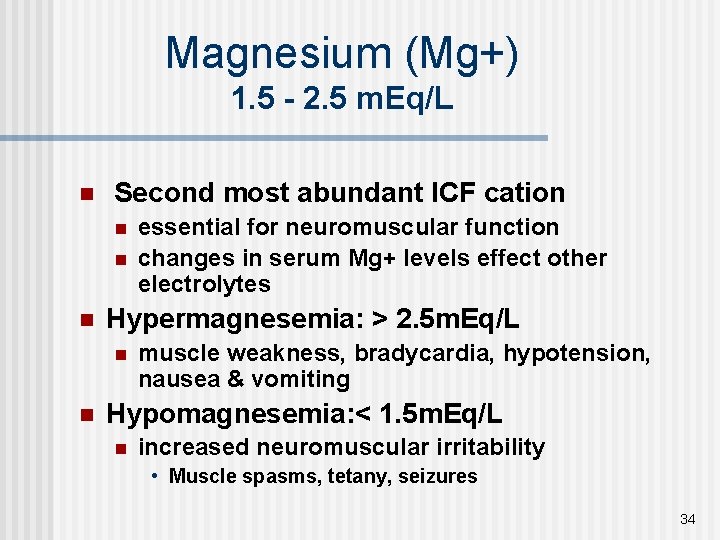 Magnesium (Mg+) 1. 5 - 2. 5 m. Eq/L n Second most abundant ICF