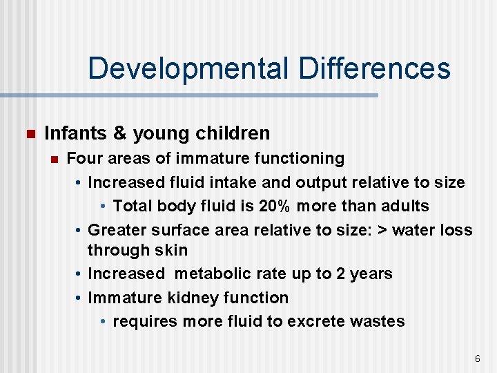 Developmental Differences n Infants & young children n Four areas of immature functioning •