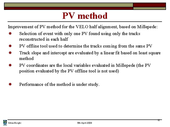 PV method Improvement of PV method for the VELO half alignment, based on Millepede: