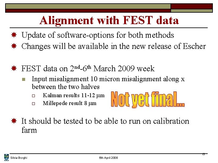 Alignment with FEST data Update of software-options for both methods Changes will be available