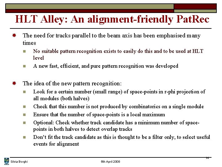 HLT Alley: An alignment-friendly Pat. Rec The need for tracks parallel to the beam