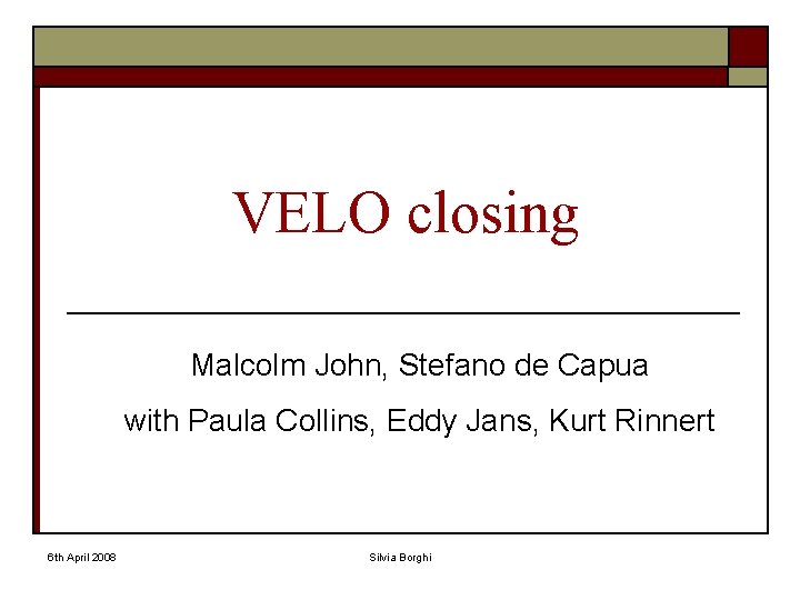 VELO closing Malcolm John, Stefano de Capua with Paula Collins, Eddy Jans, Kurt Rinnert