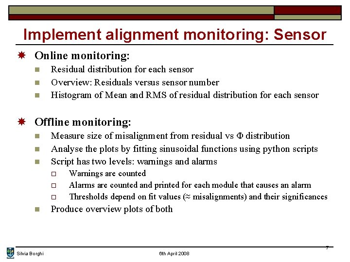 Implement alignment monitoring: Sensor Online monitoring: n n n Residual distribution for each sensor