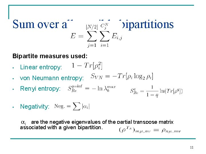 Sum over all possible bipartitions Bipartite measures used: • Linear entropy: • von Neumann