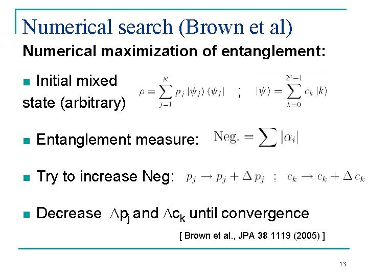 Numerical search (Brown et al) Numerical maximization of entanglement: Initial mixed state (arbitrary) n