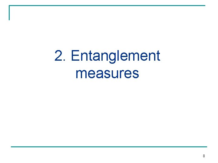 2. Entanglement measures 8 