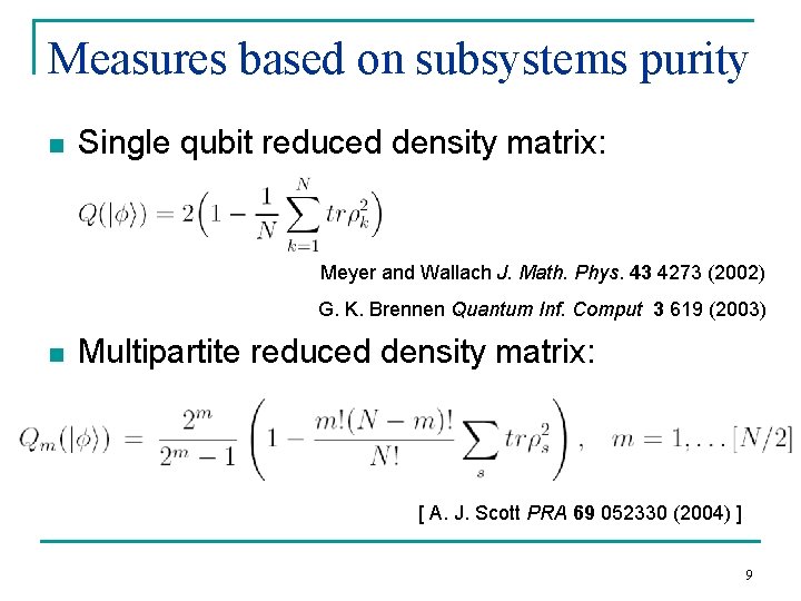 Measures based on subsystems purity n Single qubit reduced density matrix: Meyer and Wallach
