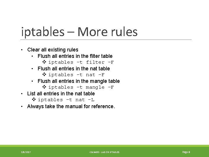 iptables – More rules • Clear all existing rules • Flush all entries in