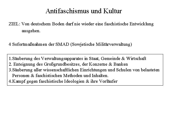 Antifaschismus und Kultur ZIEL: Von deutschem Boden darf nie wieder eine faschistische Entwicklung ausgehen.
