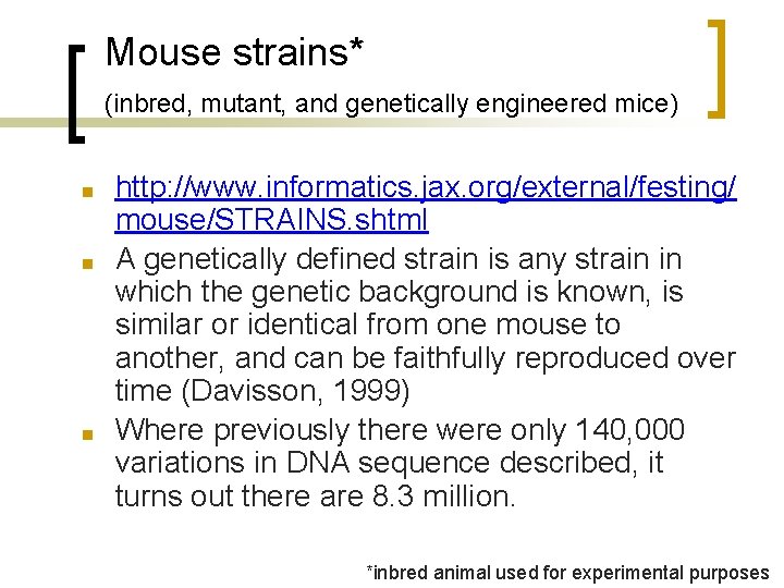 Mouse strains* (inbred, mutant, and genetically engineered mice) ■ ■ ■ http: //www. informatics.