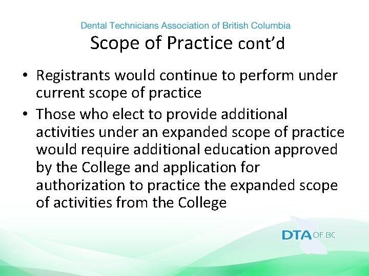 Scope of Practice cont’d • Registrants would continue to perform under current scope of