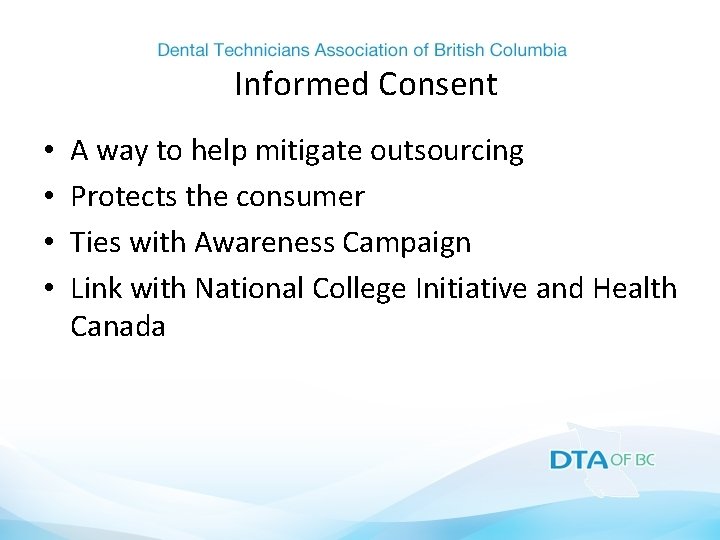 Informed Consent • • A way to help mitigate outsourcing Protects the consumer Ties