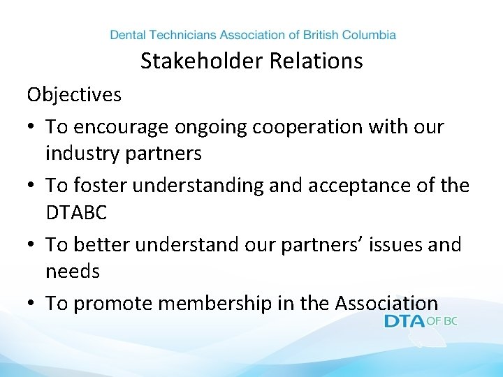 Stakeholder Relations Objectives • To encourage ongoing cooperation with our industry partners • To