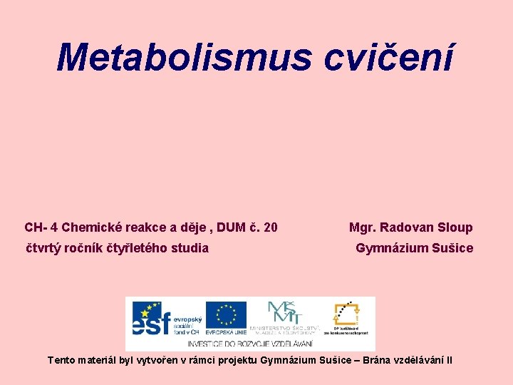 Metabolismus cvičení CH- 4 Chemické reakce a děje , DUM č. 20 čtvrtý ročník