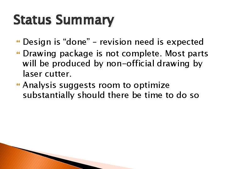 Status Summary Design is “done” – revision need is expected Drawing package is not
