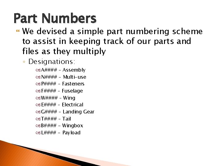Part Numbers We devised a simple part numbering scheme to assist in keeping track