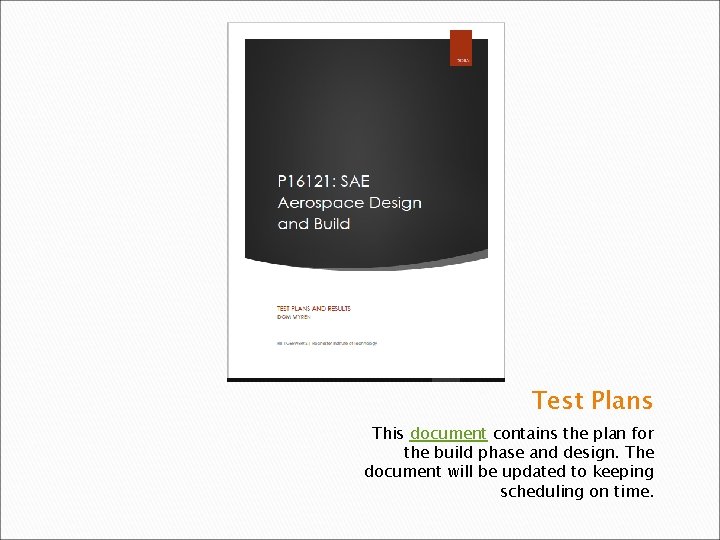 Test Plans This document contains the plan for the build phase and design. The
