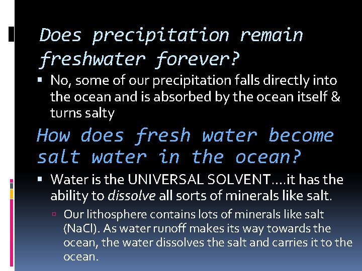 Does precipitation remain freshwater forever? No, some of our precipitation falls directly into the