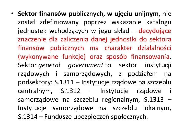  • Sektor finansów publicznych, w ujęciu unijnym, nie został zdefiniowany poprzez wskazanie katalogu
